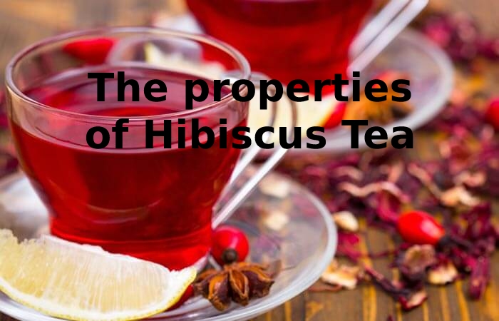 The properties of Hibiscus Tea