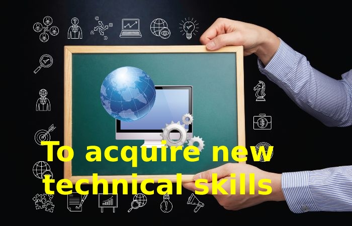 To acquire new technical skills Online Learning