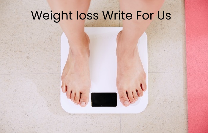 Weight loss Write For Us 