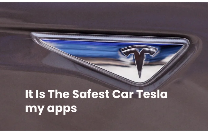 It Is The Safest Car Tesla my apps 
