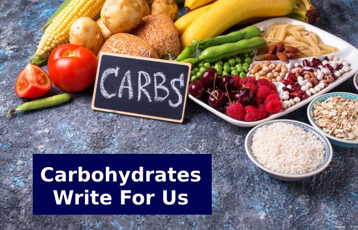 Carbohydrates Write For Us