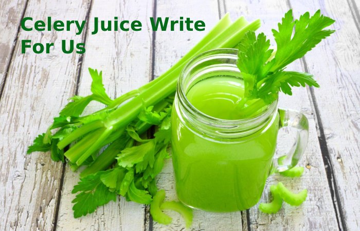 Celery Juice Write For Us