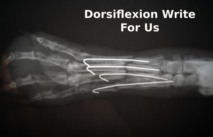Dorsiflexion Write For Us