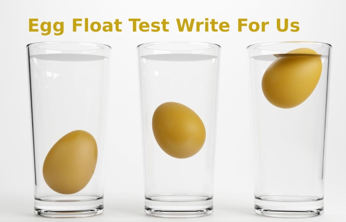 Egg Float Test Write For Us