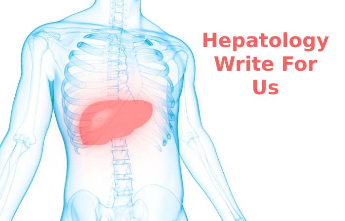 Hepatology Write For Us