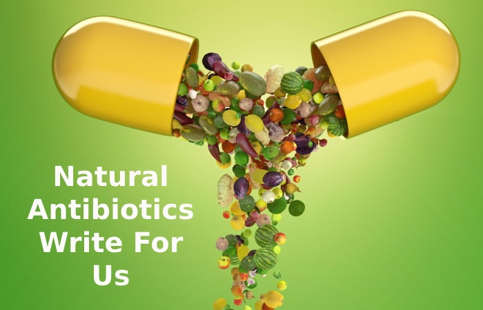 Natural Antibiotics Write For Us