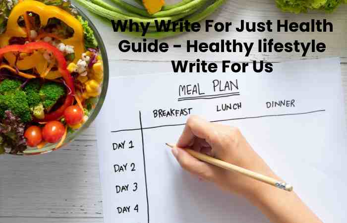 Why Write For Just Health Guide - Healthy lifestyle Write For Us