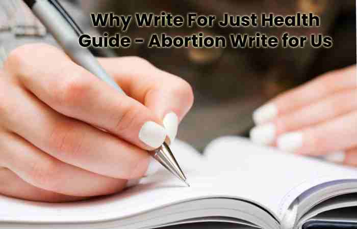 Why Write For Just Health Guide - Abortion Write for Us