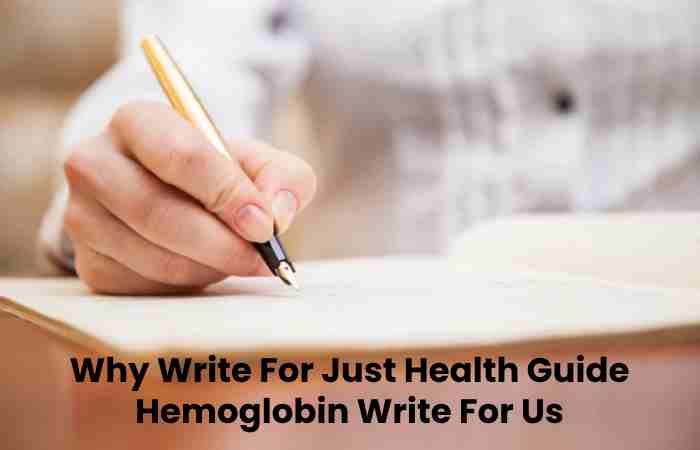Why Write For Just Health Guide Hemoglobin Write For Us