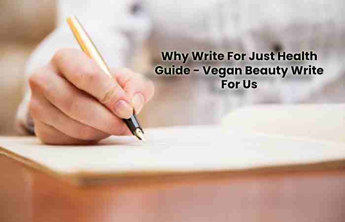 Why Write For Just Health Guide - Vegan Beauty Write For Us